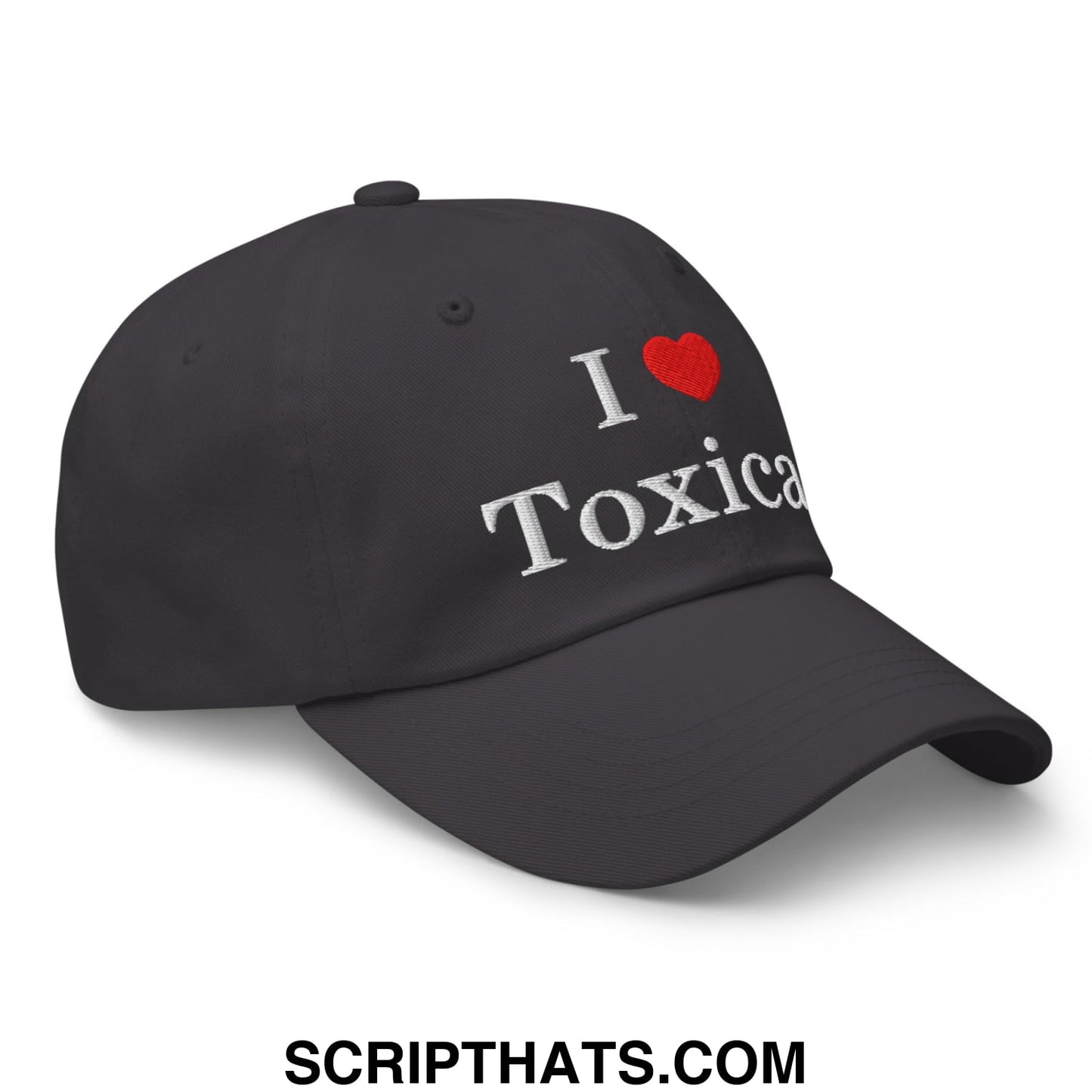 I Love Toxicas Embroidered Unstructured Dad Hat Dark Grey