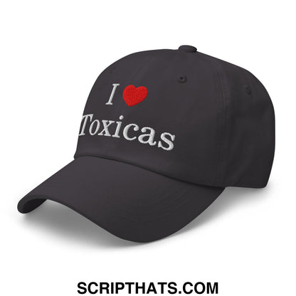 I Love Toxicas Embroidered Unstructured Dad Hat Dark Grey