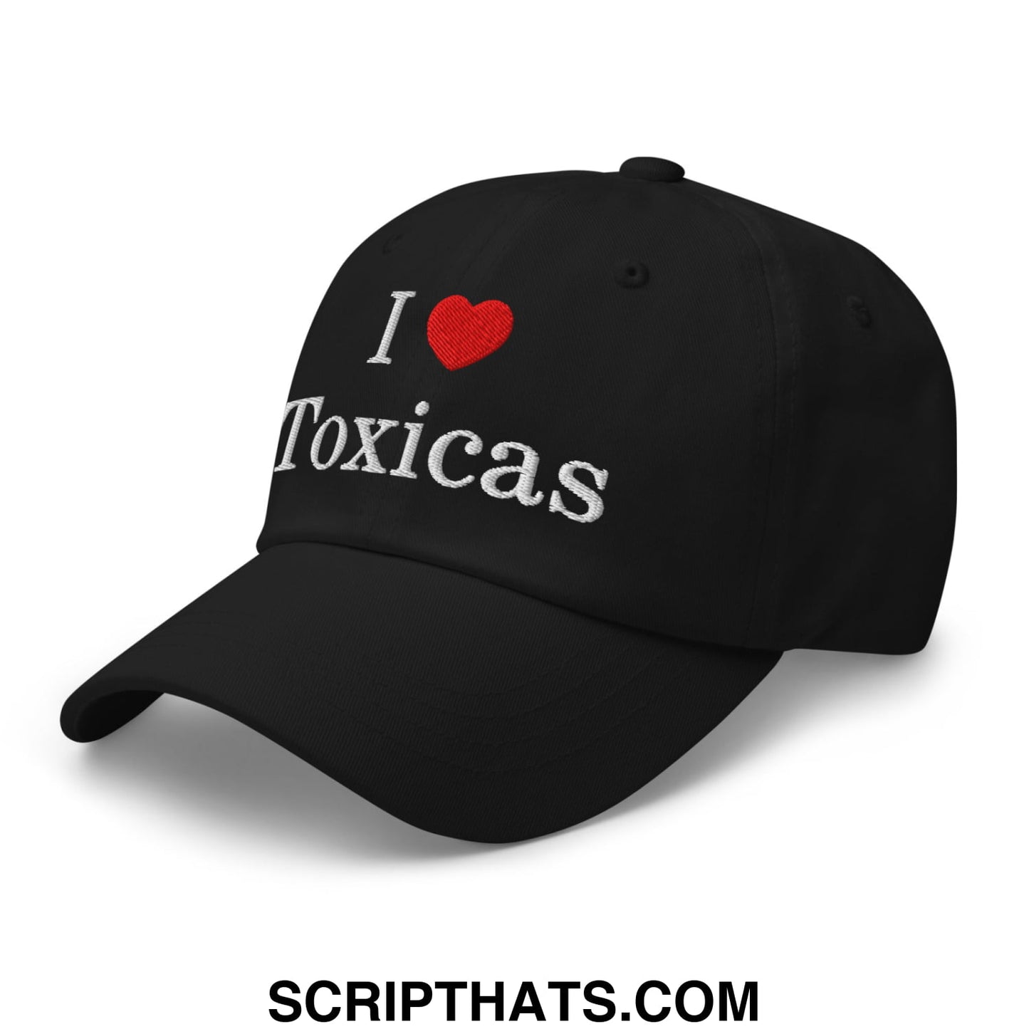 I Love Toxicas Embroidered Unstructured Dad Hat Black