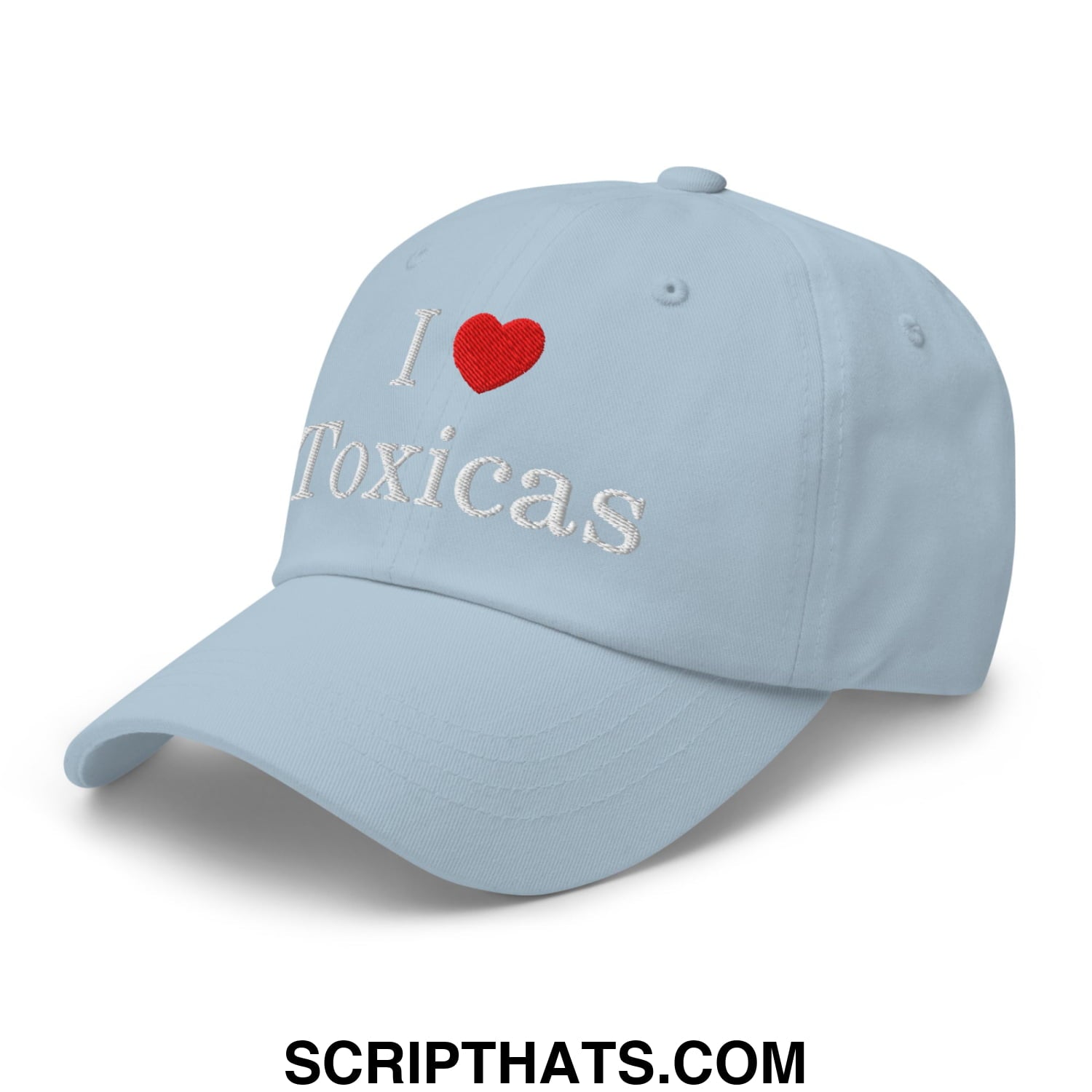 I Love Toxicas Embroidered Unstructured Dad Hat Light Blue