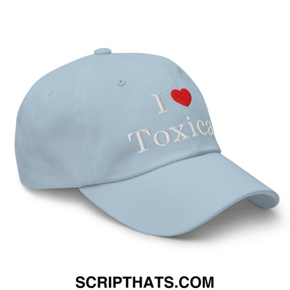 I Love Toxicas Embroidered Unstructured Dad Hat Light Blue
