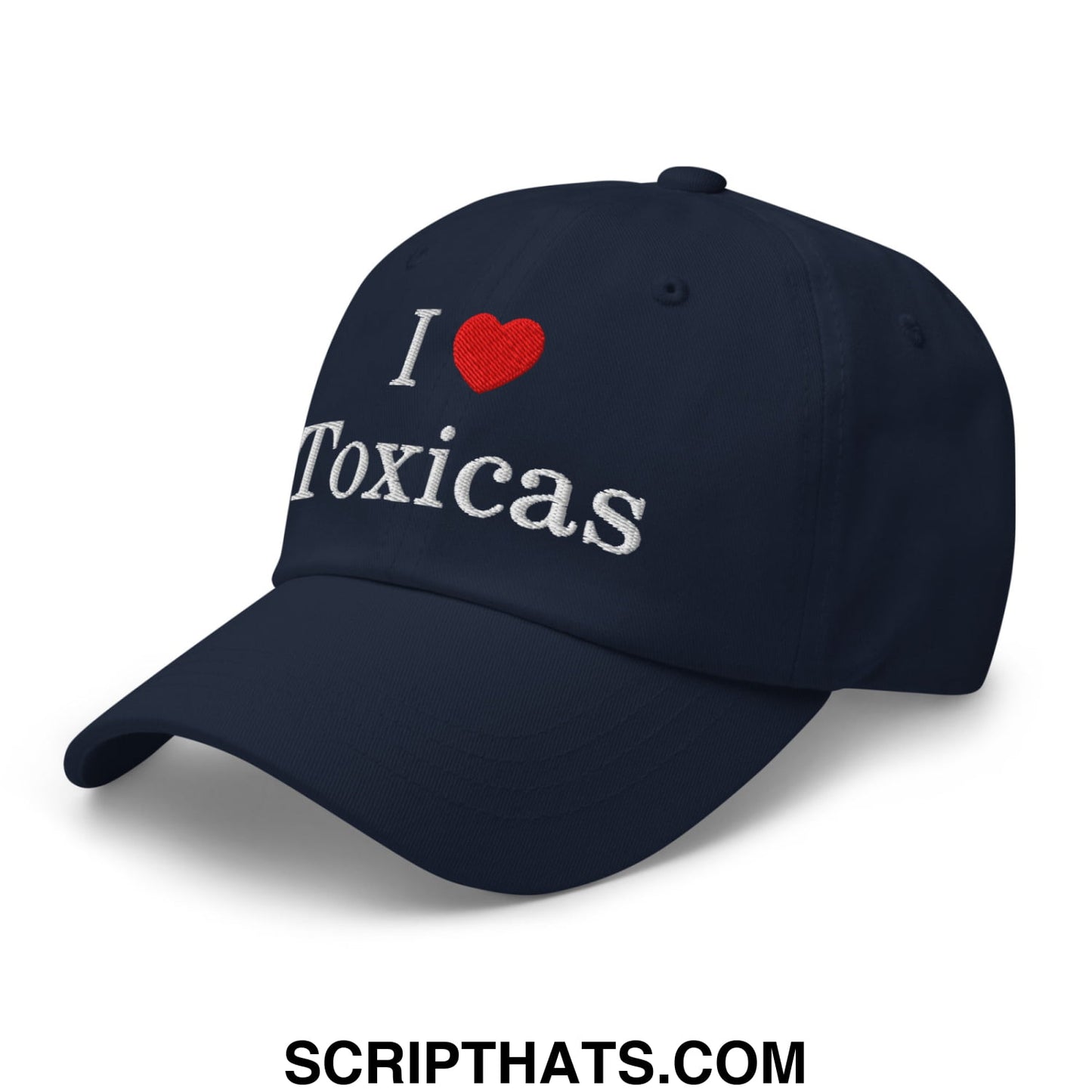 I Love Toxicas Embroidered Unstructured Dad Hat Navy