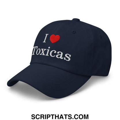 I Love Toxicas Embroidered Unstructured Dad Hat Navy