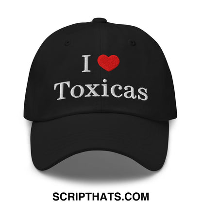 I Love Toxicas Embroidered Unstructured Dad Hat Black