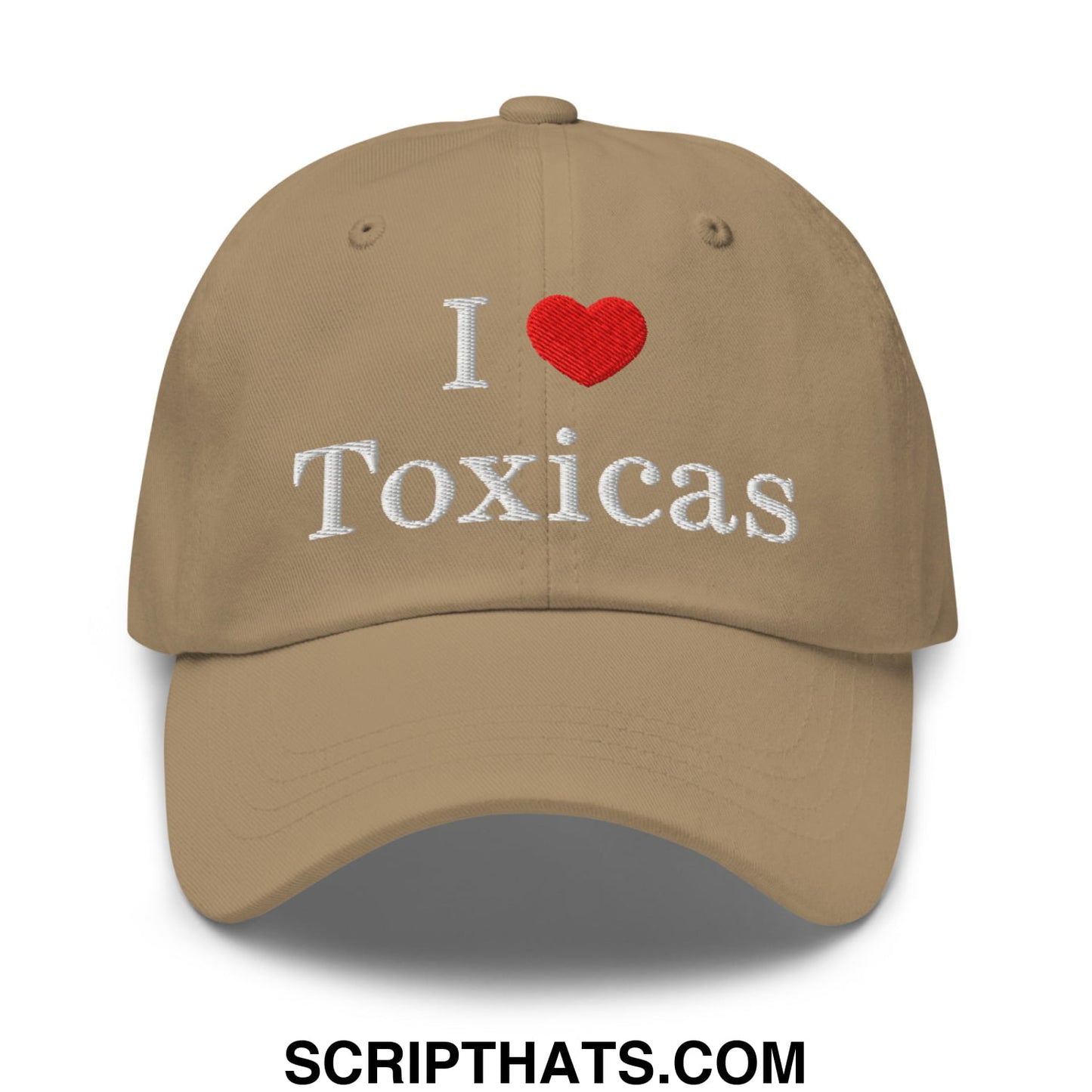I Love Toxicas Embroidered Unstructured Dad Hat Khaki