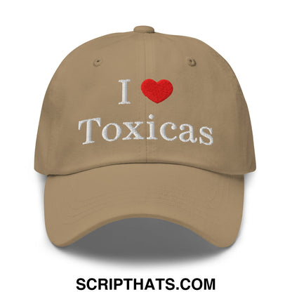 I Love Toxicas Embroidered Unstructured Dad Hat Khaki
