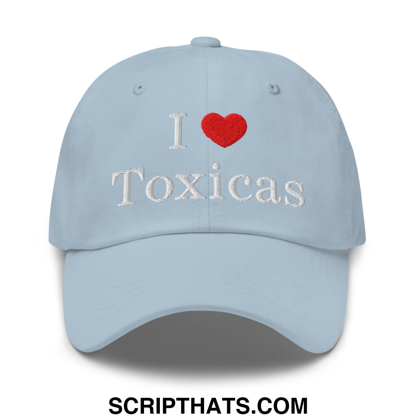 I Love Toxicas Embroidered Unstructured Dad Hat Light Blue