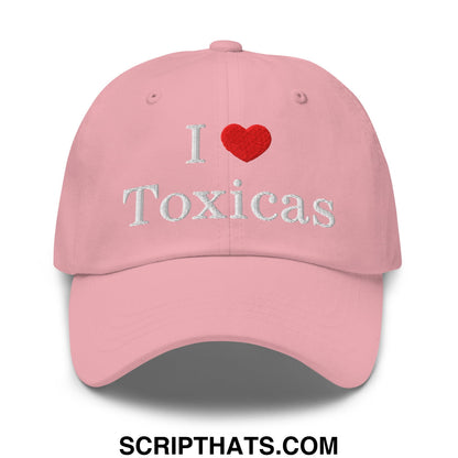 I Love Toxicas Embroidered Unstructured Dad Hat Pink