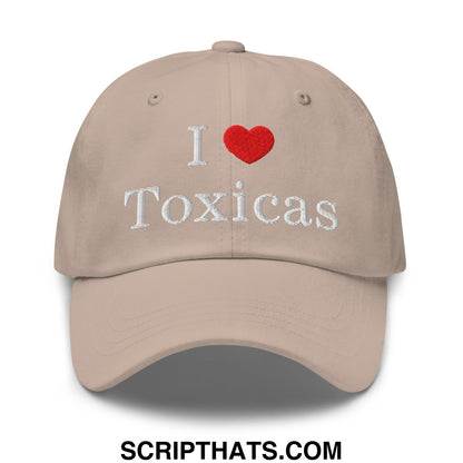 I Love Toxicas Embroidered Unstructured Dad Hat Stone