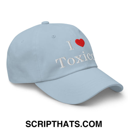 I Love Toxicos Embroidered Unstructured Dad Hat Light Blue