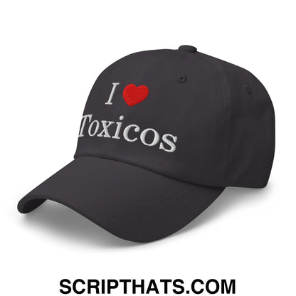 I Love Toxicos Embroidered Unstructured Dad Hat Dark Grey
