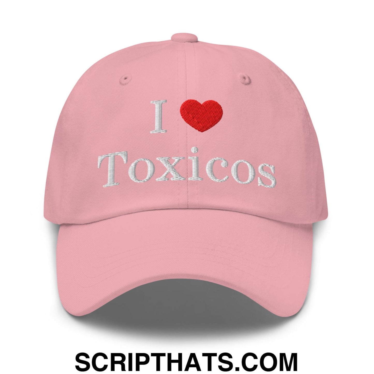 I Love Toxicos Embroidered Unstructured Dad Hat Pink