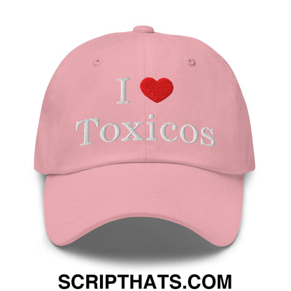 I Love Toxicos Embroidered Unstructured Dad Hat Pink