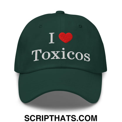 I Love Toxicos Embroidered Unstructured Dad Hat Spruce