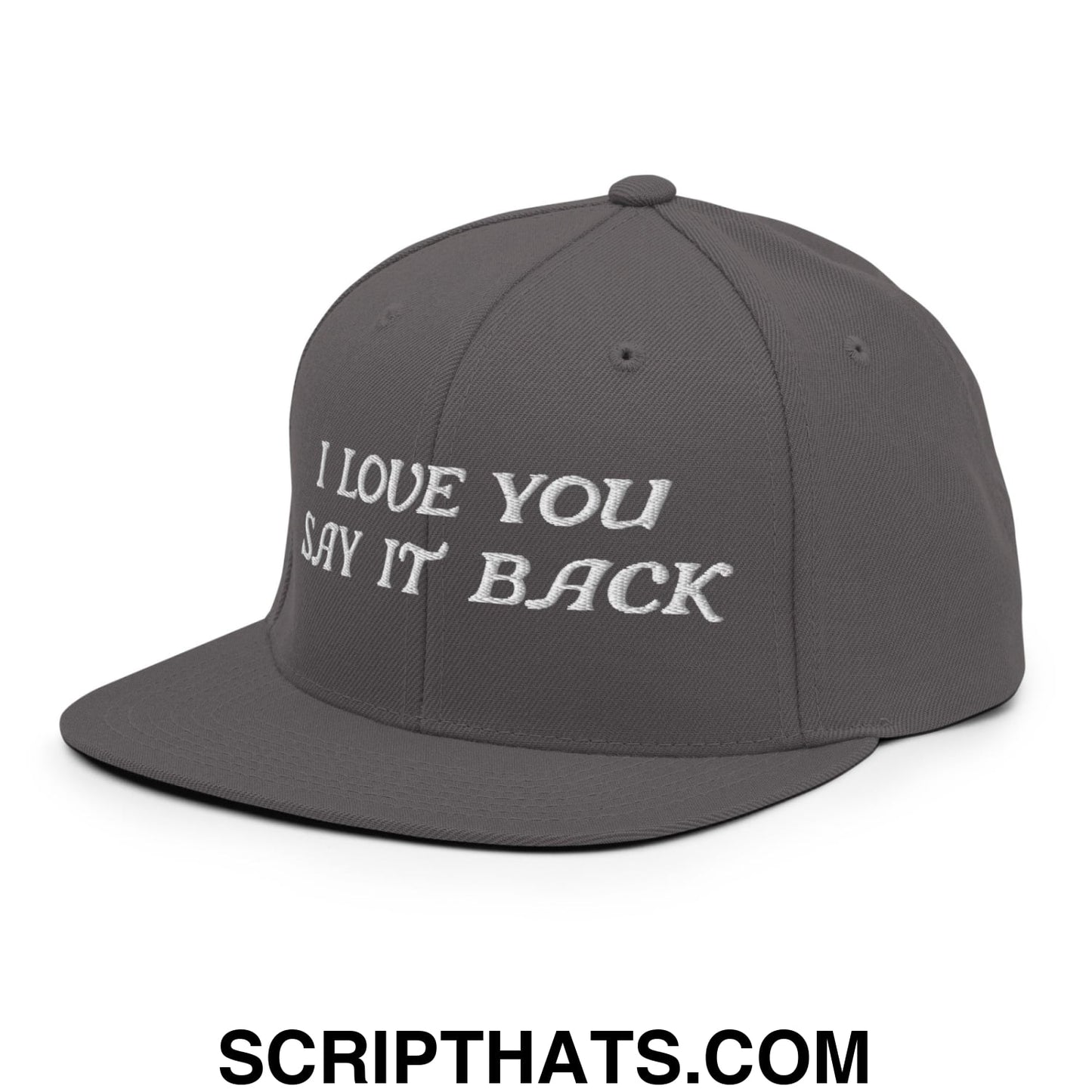 I Love You Say It Back Embroidered Flat Bill Brim Snapback Hat Dark Grey
