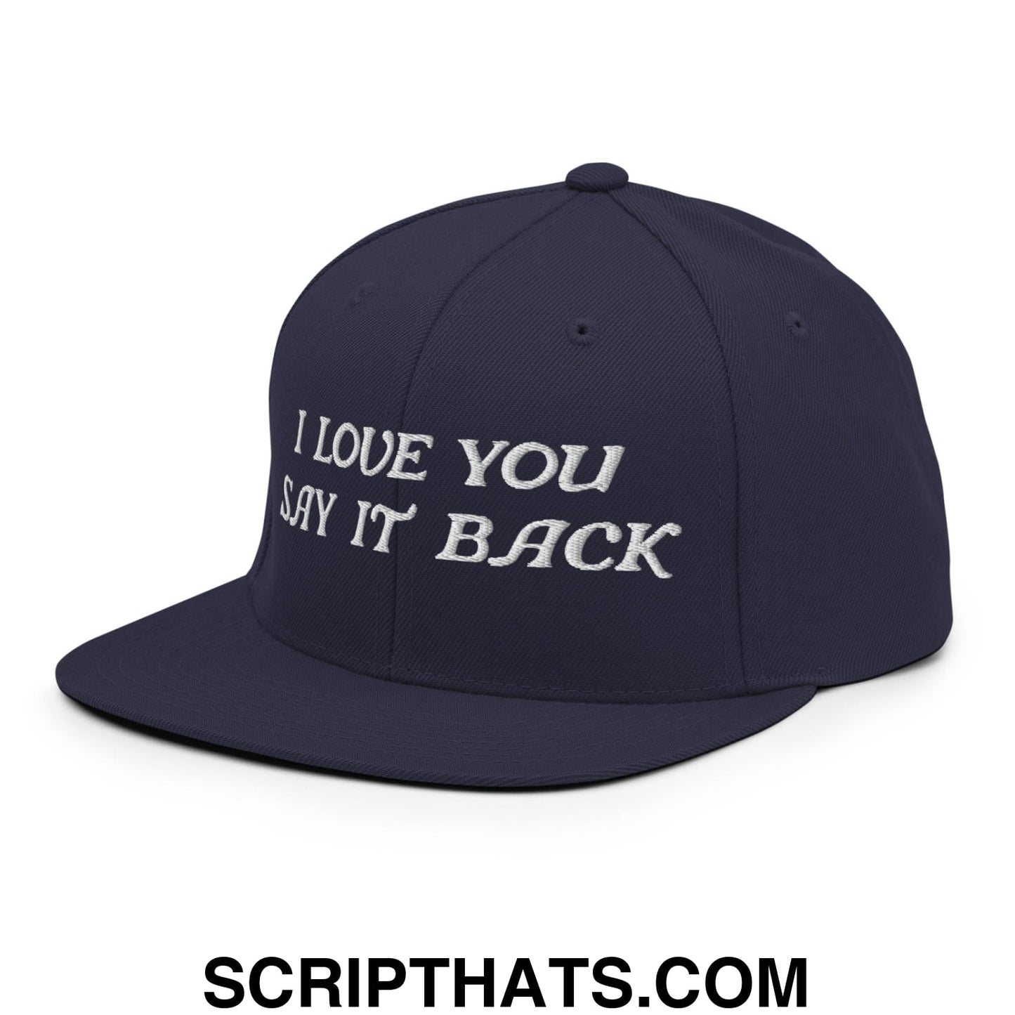 I Love You Say It Back Embroidered Flat Bill Brim Snapback Hat Navy