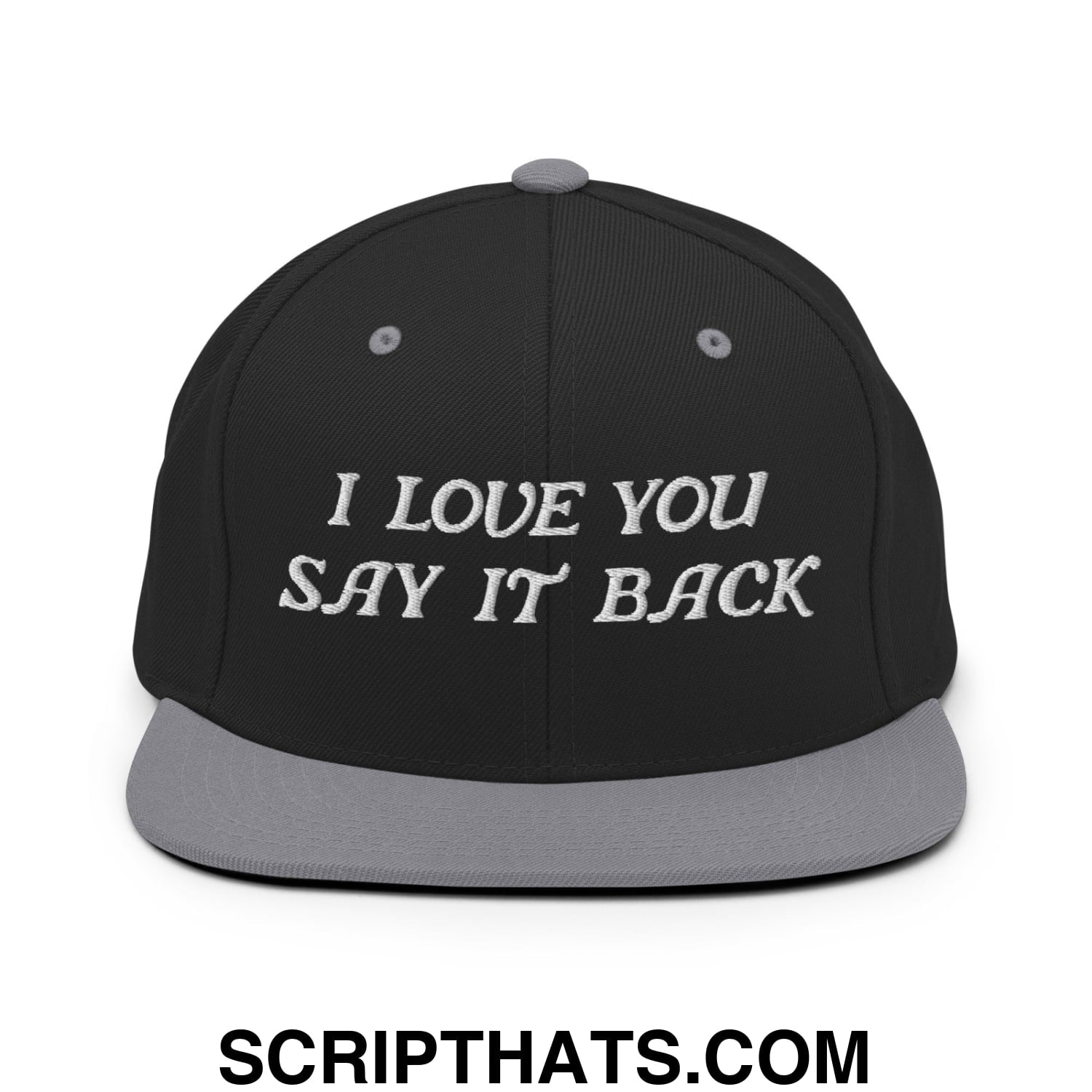I Love You Say It Back Embroidered Flat Bill Brim Snapback Hat Black Silver