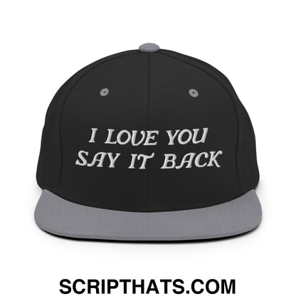 I Love You Say It Back Embroidered Flat Bill Brim Snapback Hat Black Silver