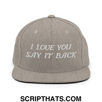 I Love You Say It Back Embroidered Flat Bill Brim Snapback Hat Heather Grey