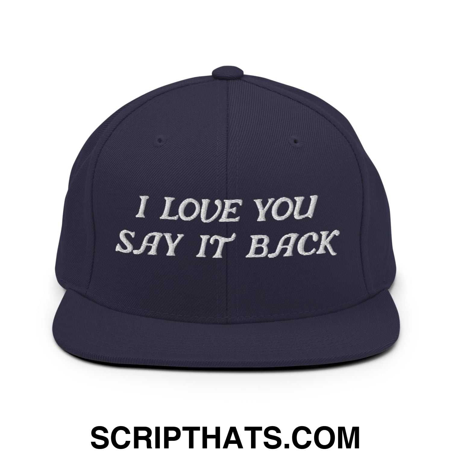 I Love You Say It Back Embroidered Flat Bill Brim Snapback Hat Navy