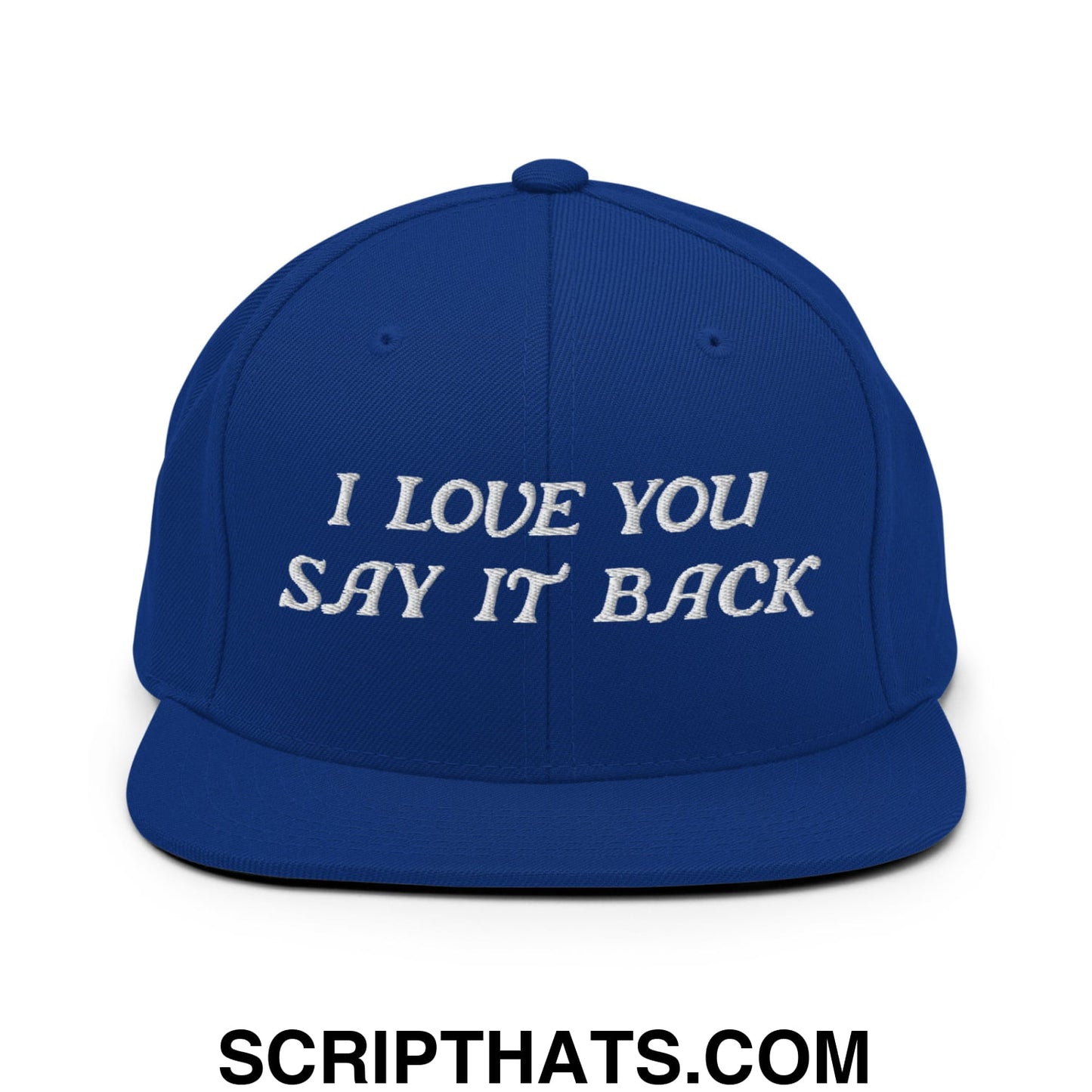 I Love You Say It Back Embroidered Flat Bill Brim Snapback Hat Royal Blue
