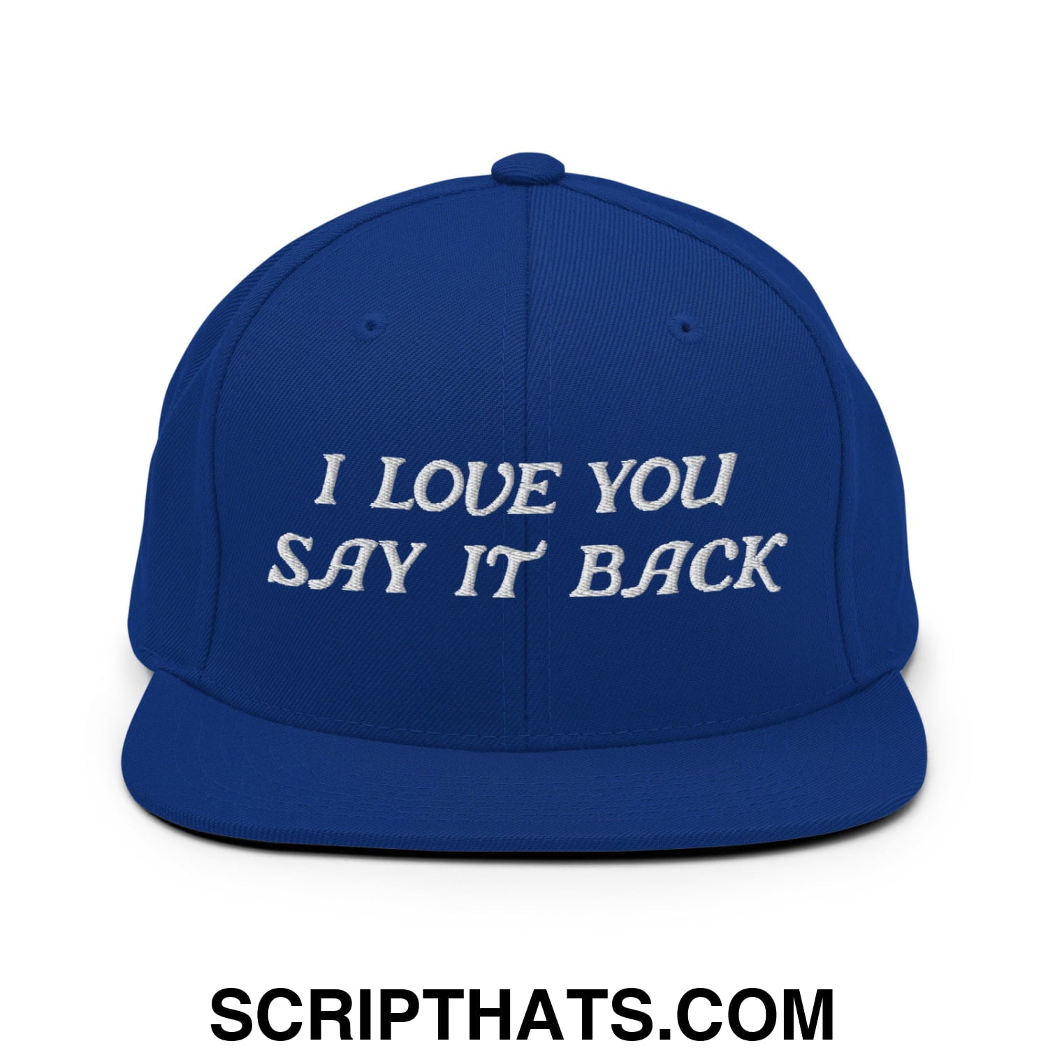 I Love You Say It Back Embroidered Flat Bill Brim Snapback Hat Royal Blue