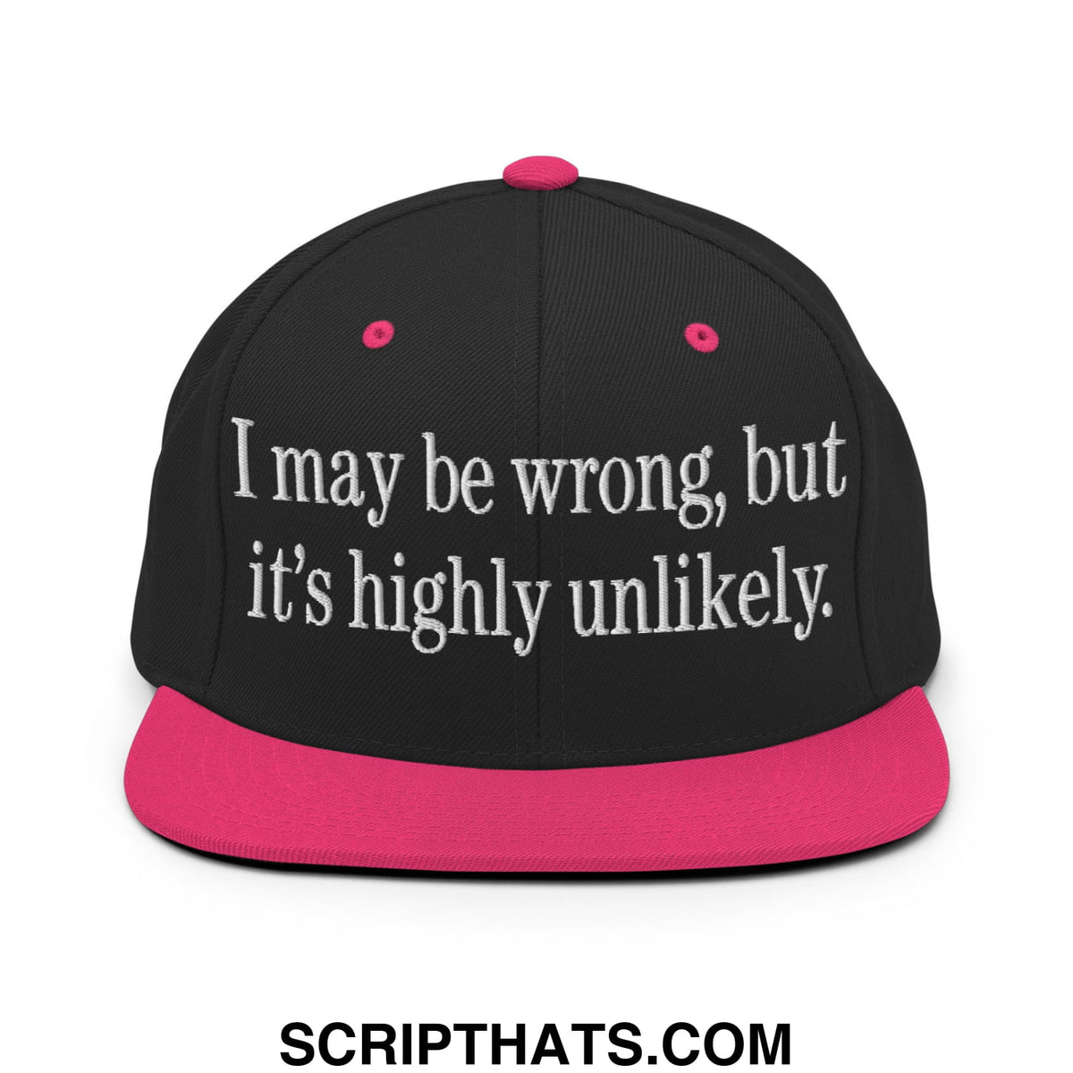 Black snapback hat with flat bill brim pink brim and button featuring white embroidered text i may be wrong but its highly unlikely