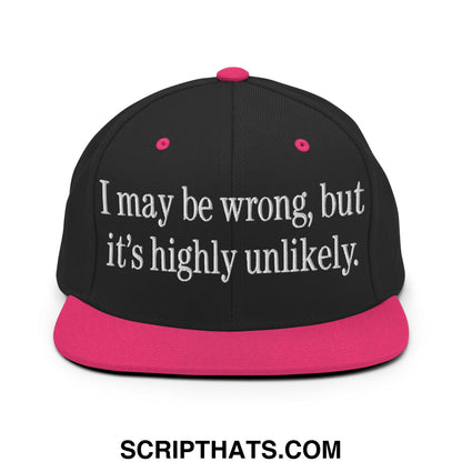 Black snapback hat with flat bill brim pink brim and button featuring white embroidered text i may be wrong but its highly unlikely