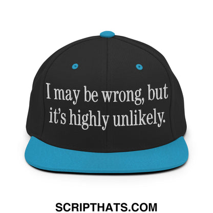 Black snapback cap with teal flat bill brim and button featuring white embroidered text i may be wrong but its highly unlikely