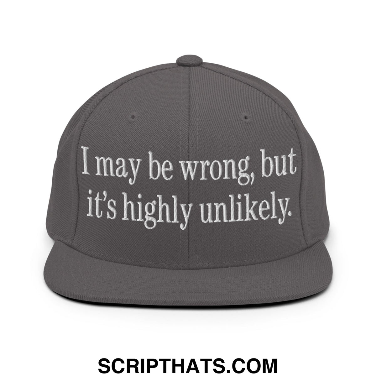 Gray snapback cap with white embroidered i may be wrong but its highly unlikely text and flat bill brim design