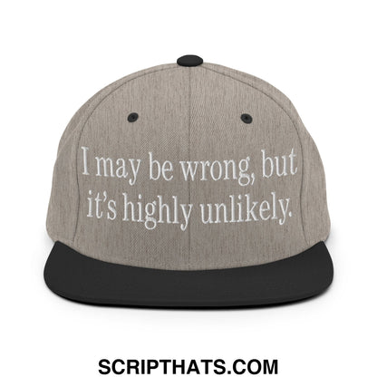 Gray snapback cap with black flat bill brim and embroidered white text reading i may be wrong but its highly unlikely