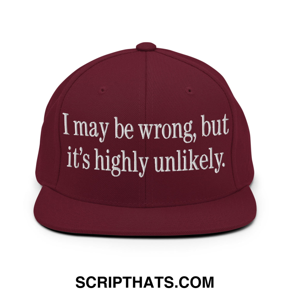 Maroon flat bill snapback hat with white embroidered text i may be wrong but its highly unlikely
