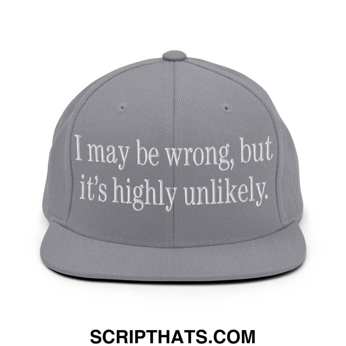 Gray flat bill brim snapback hat with white embroidered text I may be wrong but it is highly unlikely