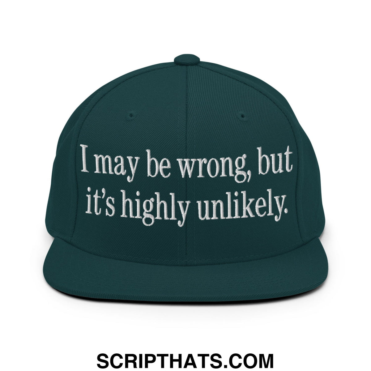 Dark green snapback hat with white embroidered text i may be wrong but its highly unlikely flat bill brim