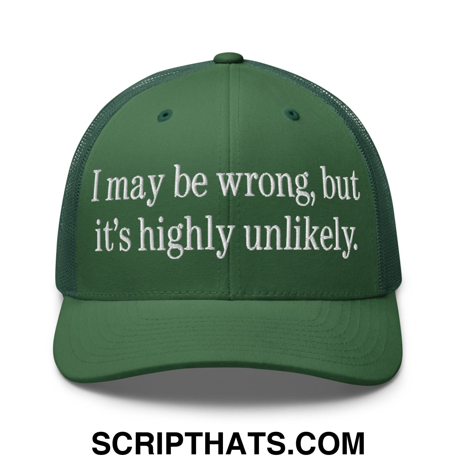 I may be wrong, but it's highly unlikely. Embroidered Mesh Trucker Hat Evergreen