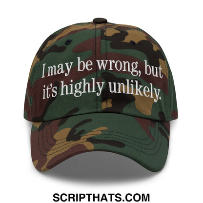 A camouflage embroidered unstructured dad hat with white text reading i may be wrong but its highly unlikely