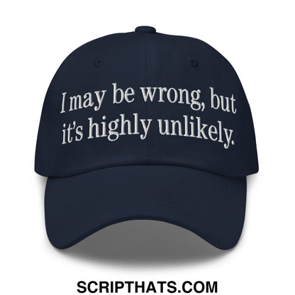 Dark navy unstructured dad hat with white embroidered text i may be wrong but it’s highly unlikely