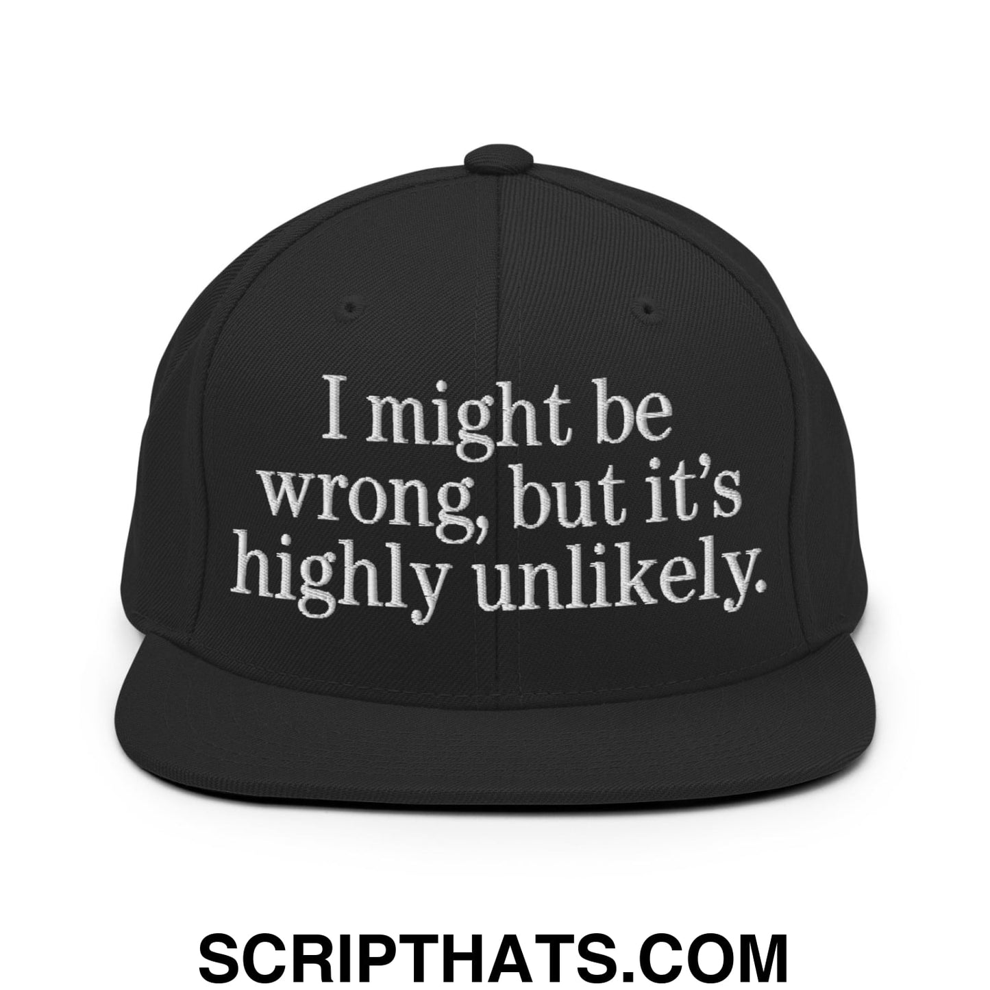 Black snapback hat with white embroidered text i might be wrong but its highly unlikely on flat bill brim