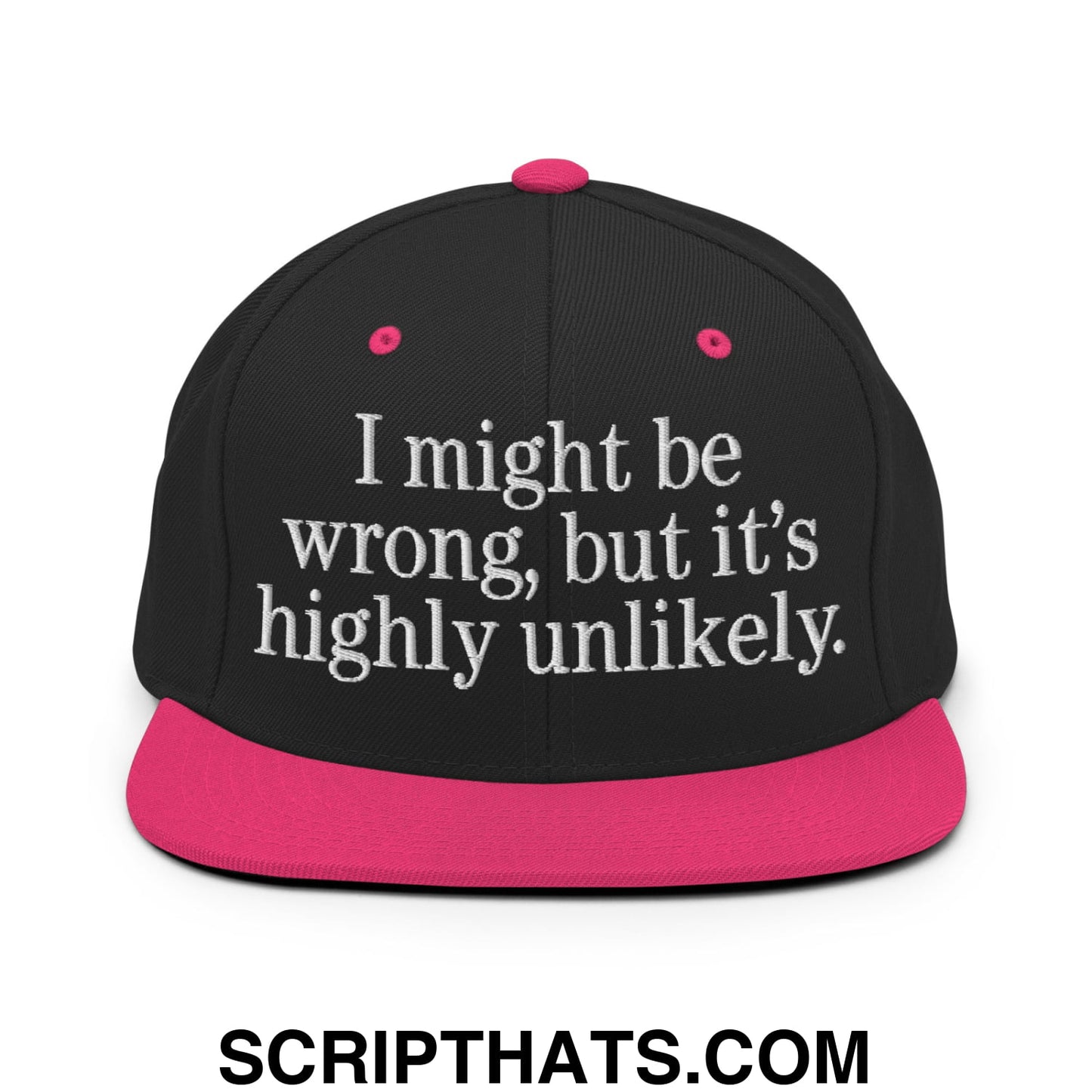 Black snapback cap with a vibrant pink brim and button featuring white embroidered text i might be wrong but it’s highly unlikely