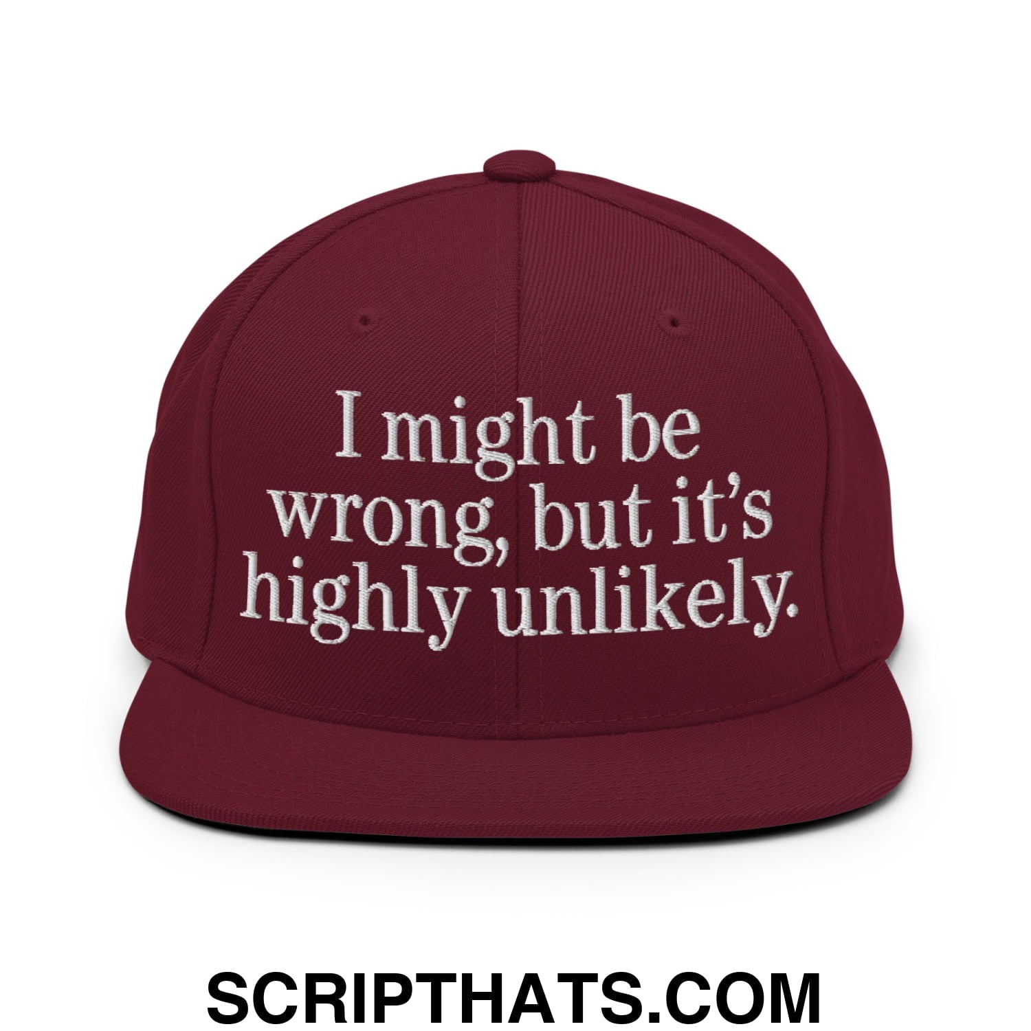 Maroon snapback hat with white embroidered text i might be wrong but its highly unlikely on a flat bill brim