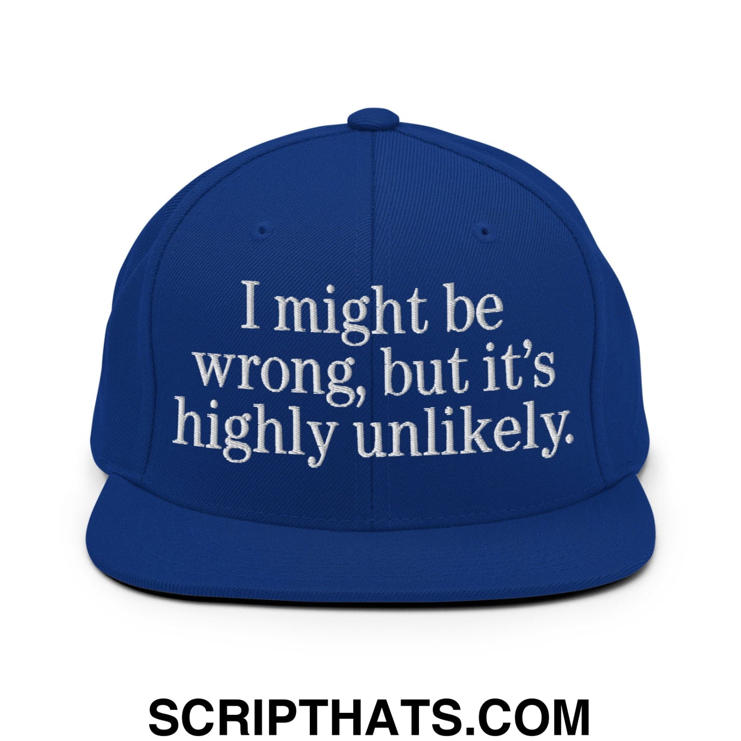 Royal blue flat bill snapback cap with white embroidered i might be wrong but its highly unlikely text