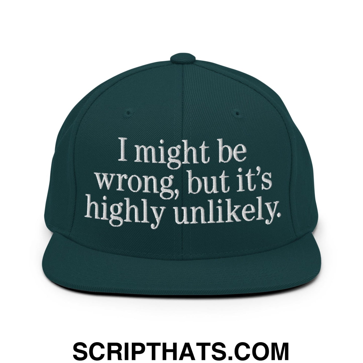 Dark green snapback cap with white embroidered i might be wrong but its highly unlikely text and flat bill brim
