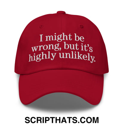 Red unstructured dad hat with white embroidered text i might be wrong but its highly unlikely on front panel