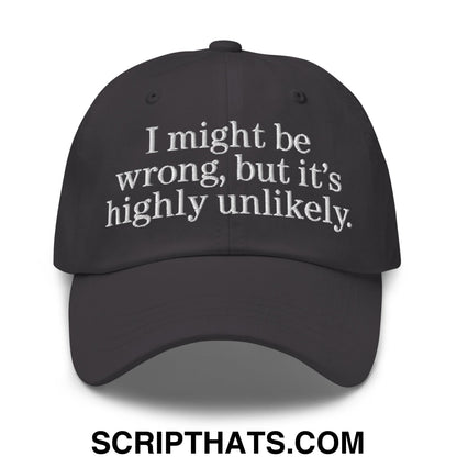 Black unstructured dad hat with white embroidered text i might be wrong but its highly unlikely on the front
