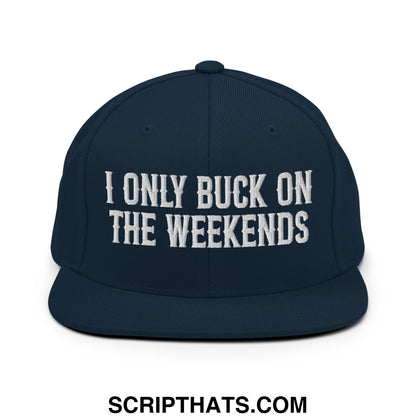 I Only Buck on the Weekends Embroidered Flat Bill Brim Snapback Hat Dark Navy