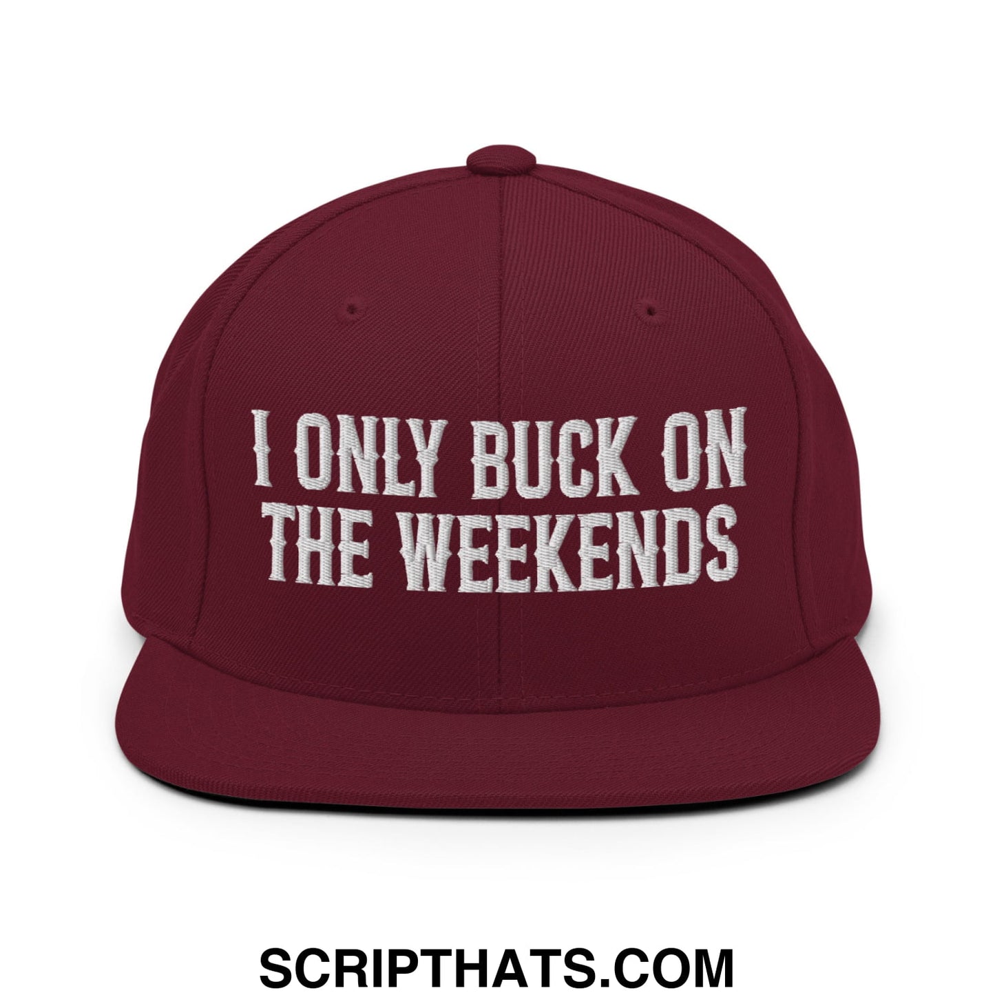 I Only Buck on the Weekends Embroidered Flat Bill Brim Snapback Hat Maroon