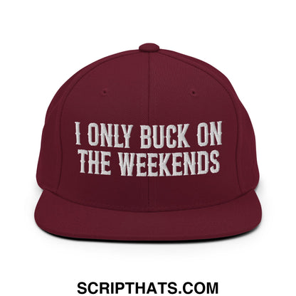 I Only Buck on the Weekends Embroidered Flat Bill Brim Snapback Hat Maroon