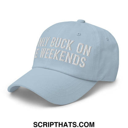 I Only Buck on the Weekends Embroidered Unstructured Dad Hat Light Blue