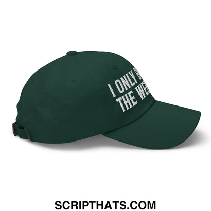 Dark green unstructured dad hat with white embroidered text i only do the week for casual weekend wear