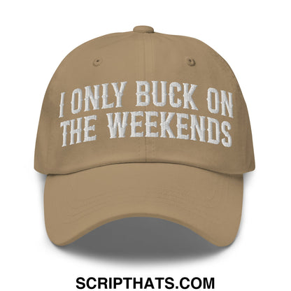 I Only Buck on the Weekends Embroidered Unstructured Dad Hat Khaki